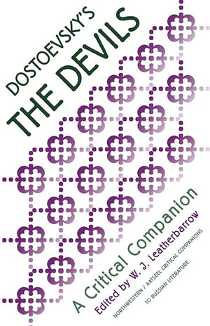 Dostoevsky'S 'The Devils': A Critical Companion (Aatseel),Used