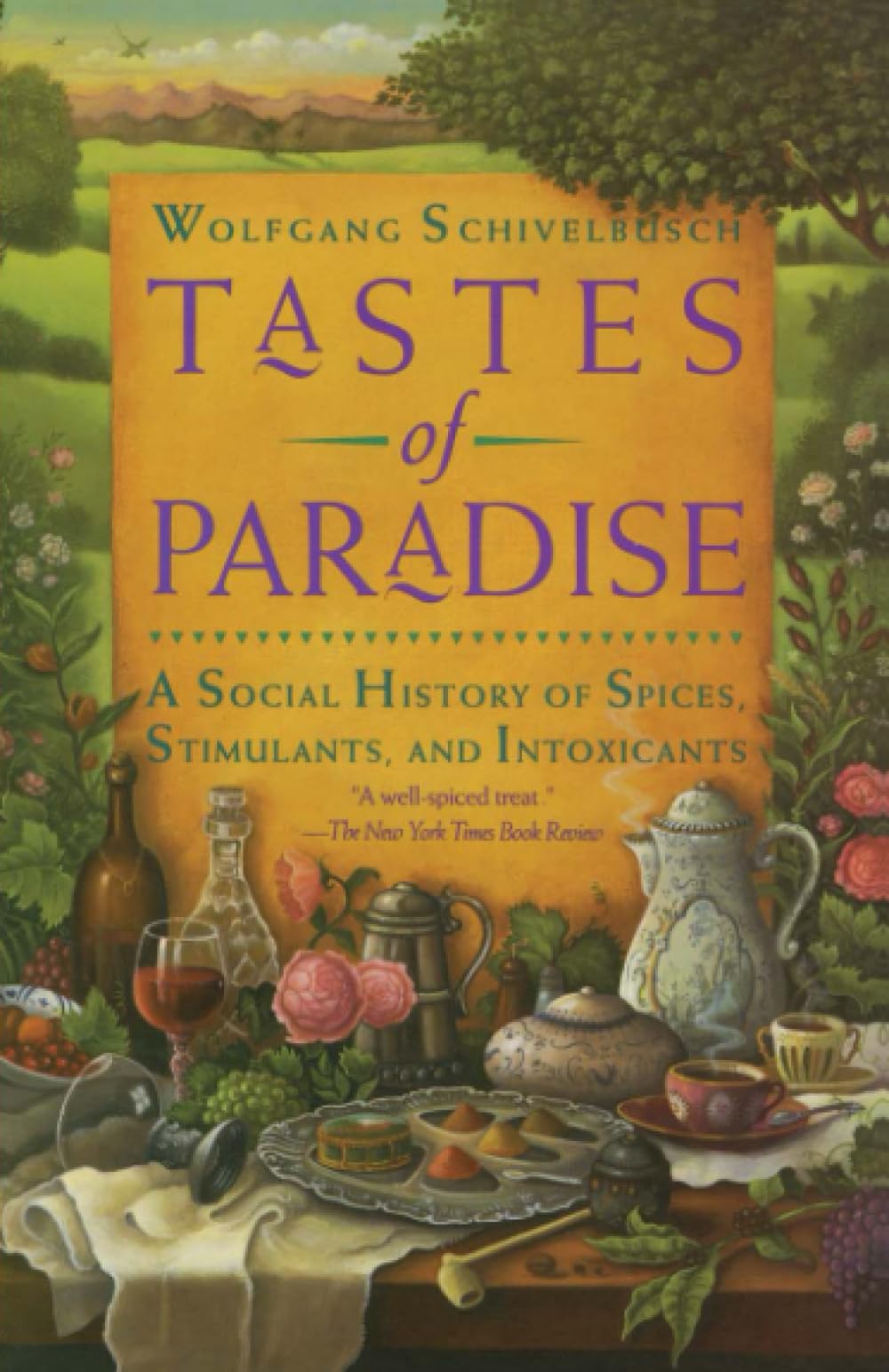 Tastes of Paradise: A Social History of Spices, Stimulants, and Intoxicants,Used
