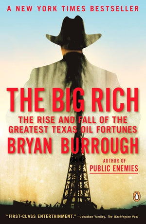 The Big Rich: The Rise And Fall Of The Greatest Texas Oil Fortunes,New