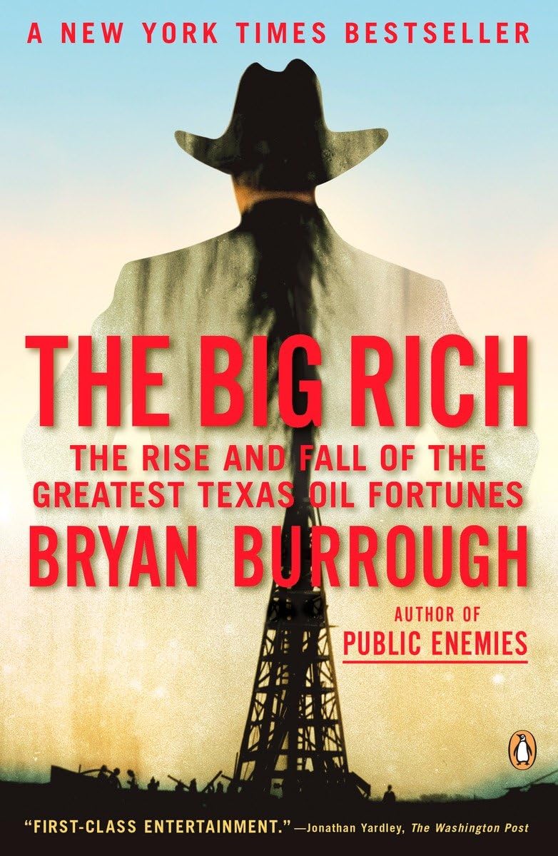 The Big Rich: The Rise And Fall Of The Greatest Texas Oil Fortunes,New