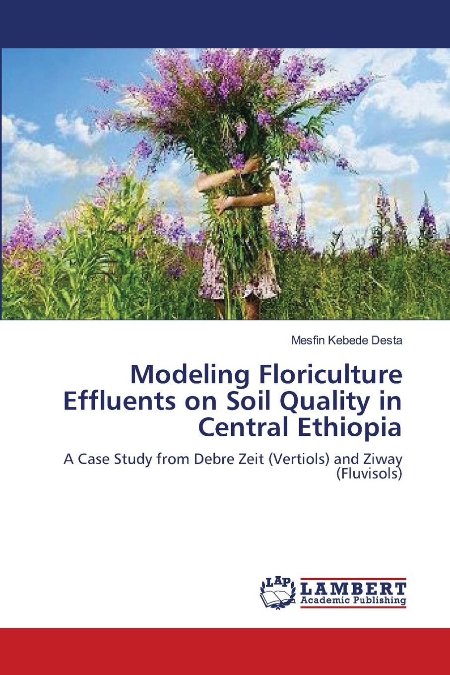 Modeling Floriculture Effluents on Soil Quality in Central Ethiopia: A Case Study from Debre Zeit (Vertiols) and Ziway (Fluvisol,Used