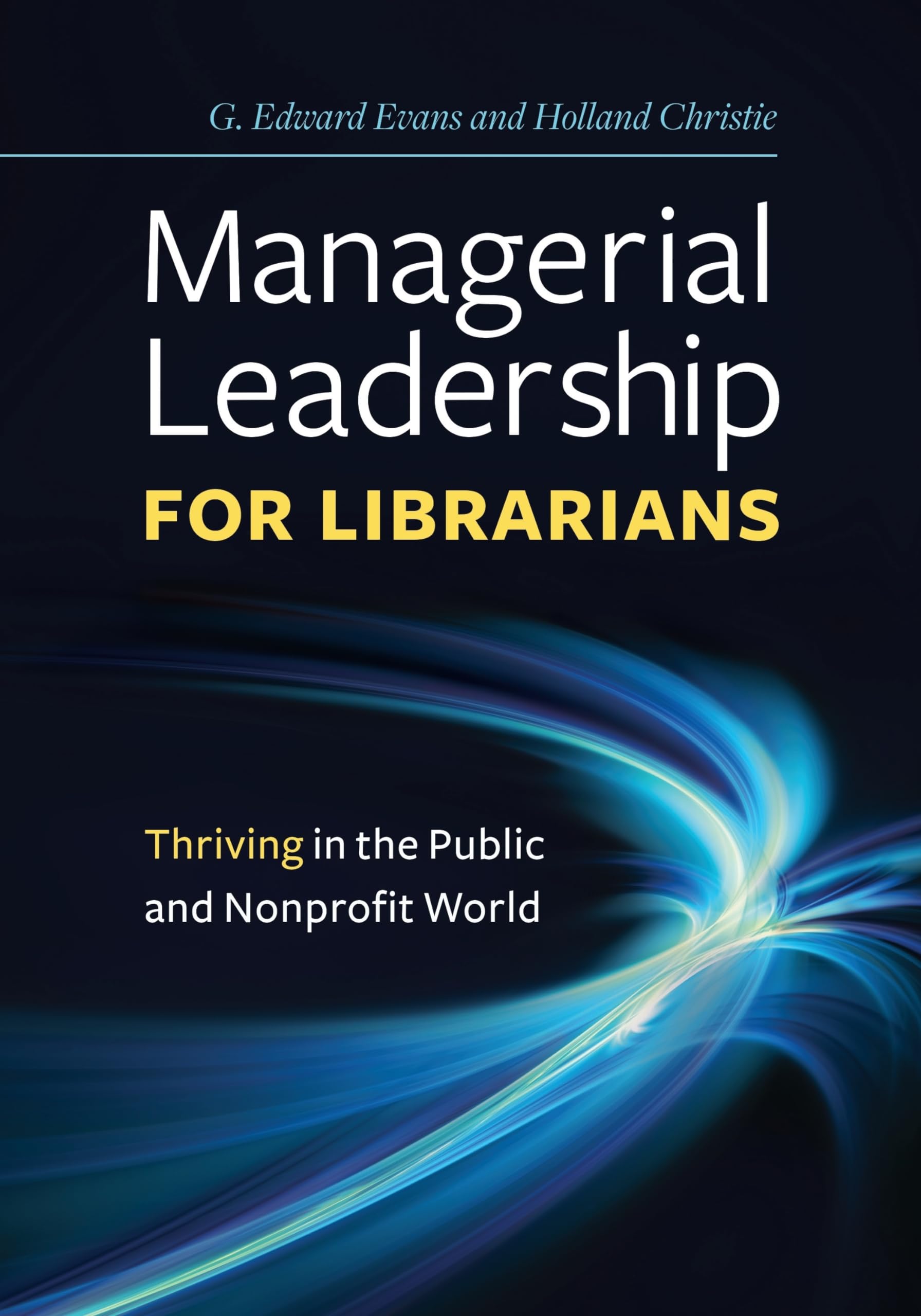 Managerial Leadership for Librarians: Thriving in the Public and Nonprofit World,Used
