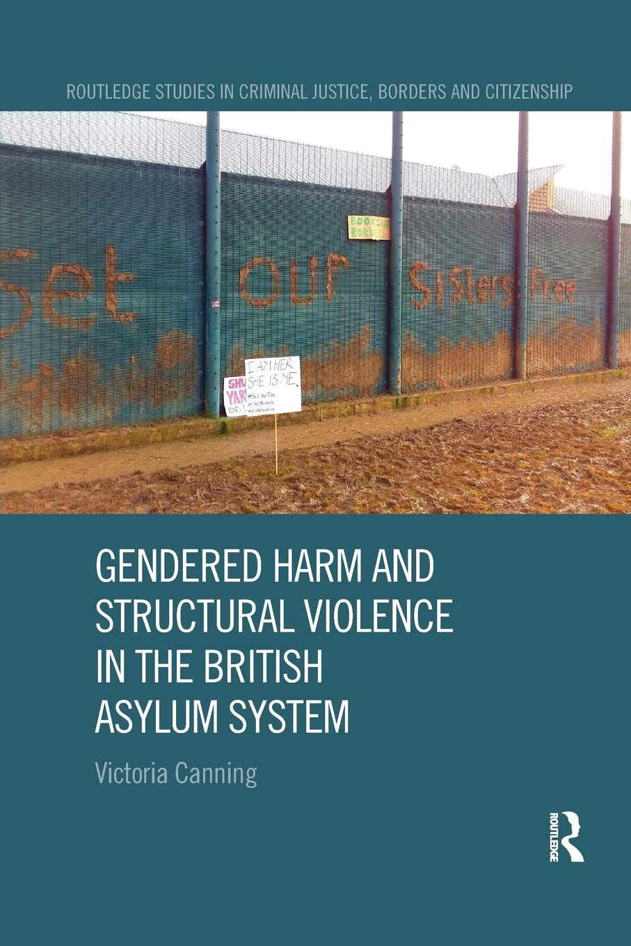 Gendered Harm and Structural Violence in the British Asylum System (Routledge Studies in Criminal Justice, Borders and Citizensh,Used
