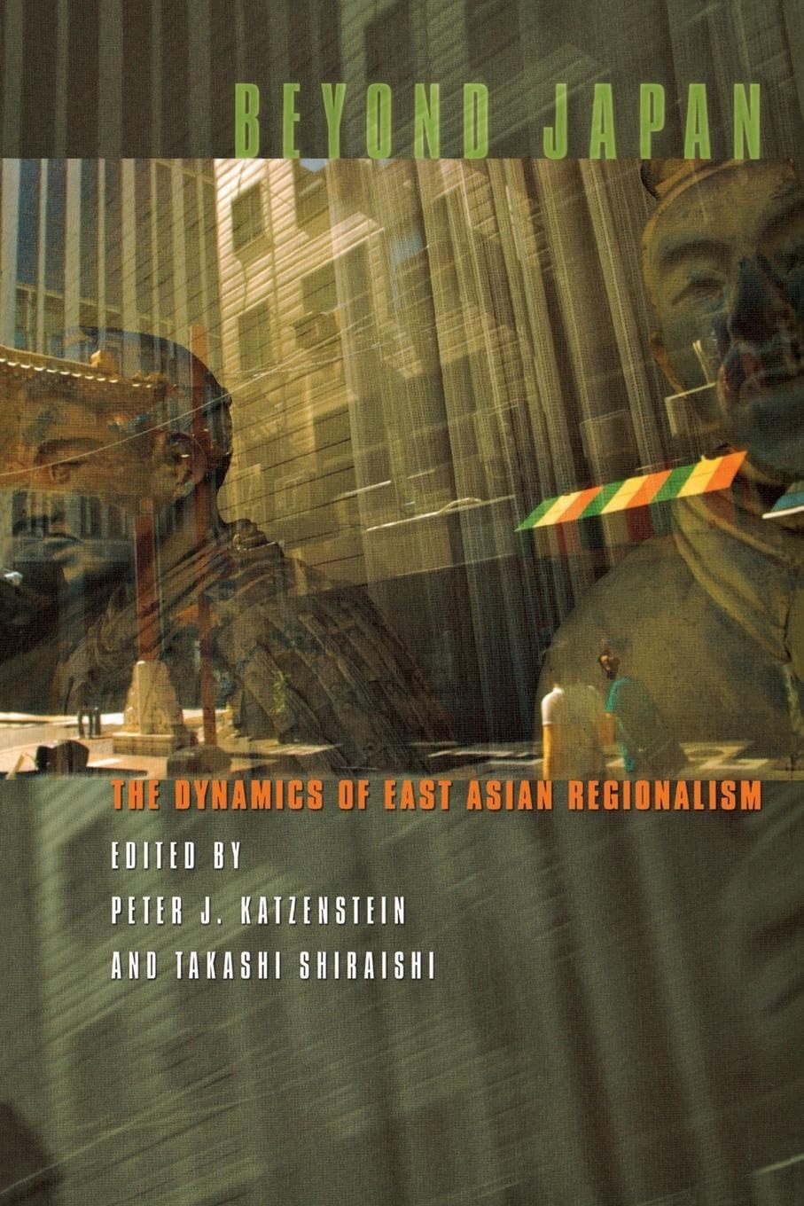 Beyond Japan: The Dynamics of East Asian Regionalism (Cornell Studies in Political Economy),Used
