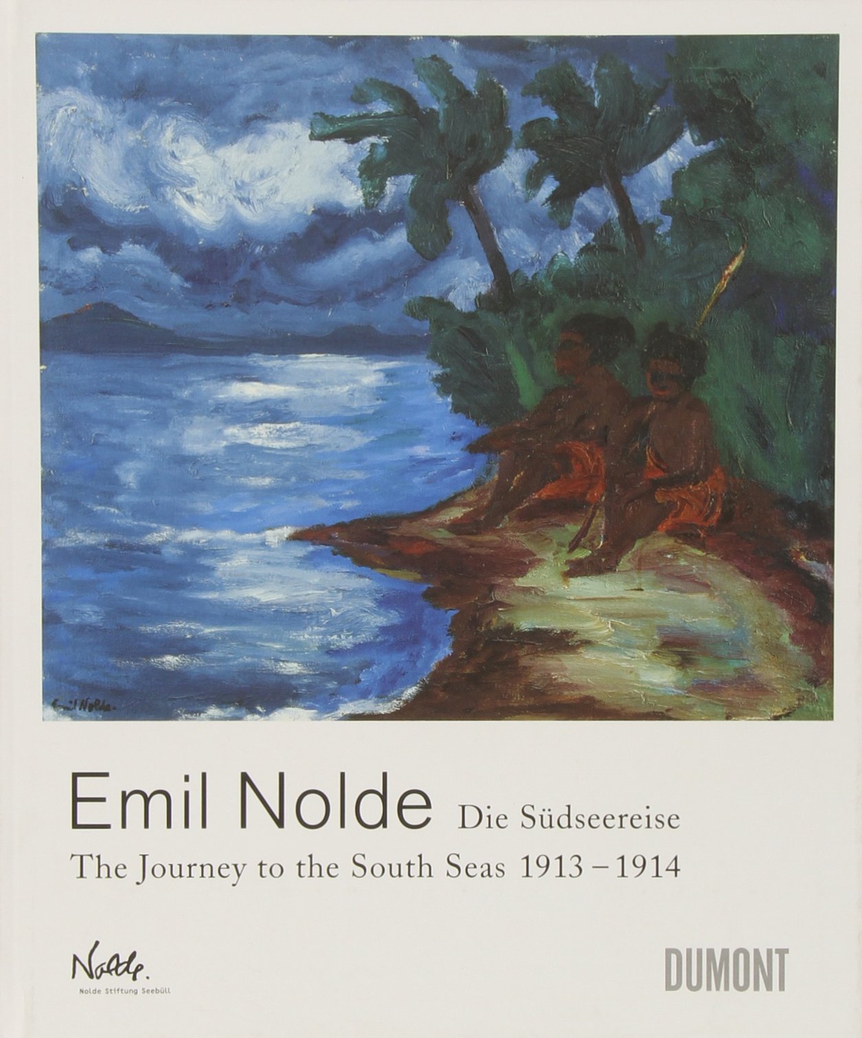 Emil Nolde: Die Sdseereise / The Journey to the South Seas 19131914 (English and German Edition),Used