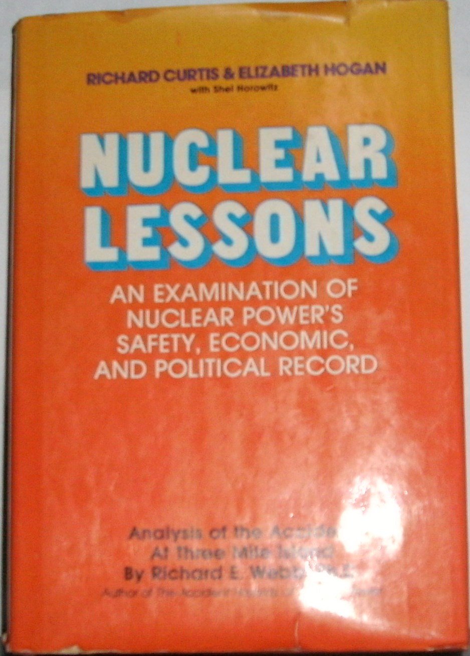 Nuclear Lessons: An Examination Of Nuclear Power'S Safety, Economic, And Political Record-used