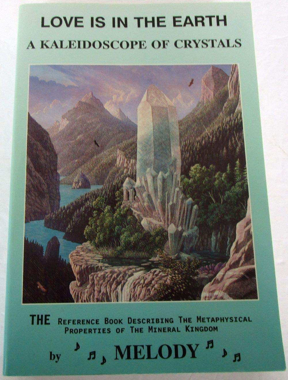 Love Is In The Earth: A Kaleidoscope Of Crystals-new