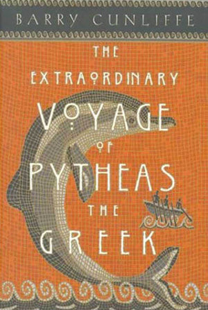 The Extraordinary Voyage Of Pytheas The Greek: The Man Who Discovered Britain,Used