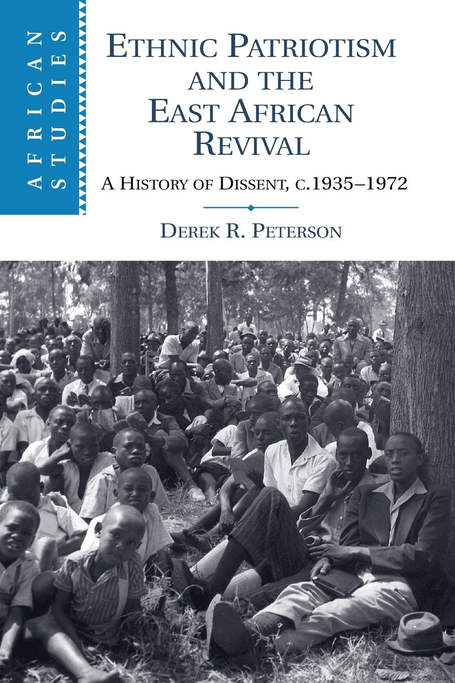 Ethnic Patriotism and the East African Revival: A History of Dissent, c.19351972 (African Studies),Used