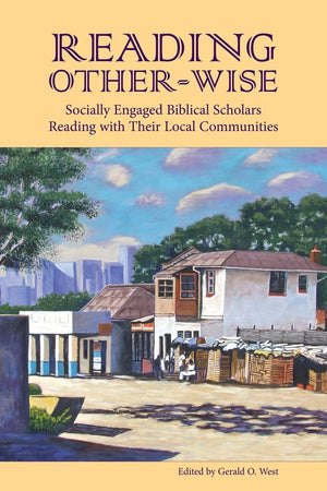 Reading Otherwise: Socially Engaged Biblical Scholars Reading with Their Local Communities (Society of Biblical Literature Seme,Used