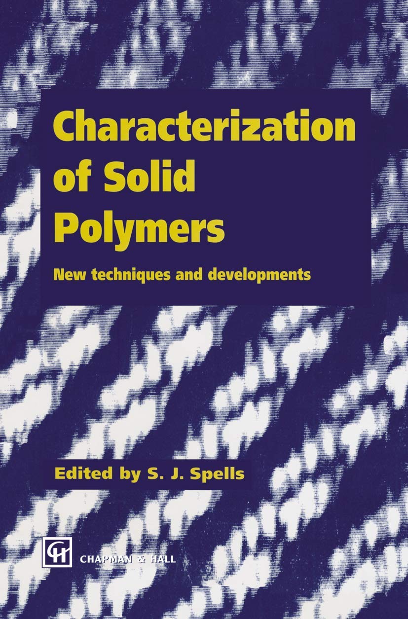 Characterization of Solid Polymers: New techniques and developments (Texts in Statistical Science),Used