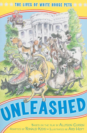 Unleashed: The Lives of White House Pets (Kennedy Center Presents: Capital Kids),Used