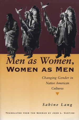 Men as Women, Women as Men: Changing Gender in Native American Cultures,New