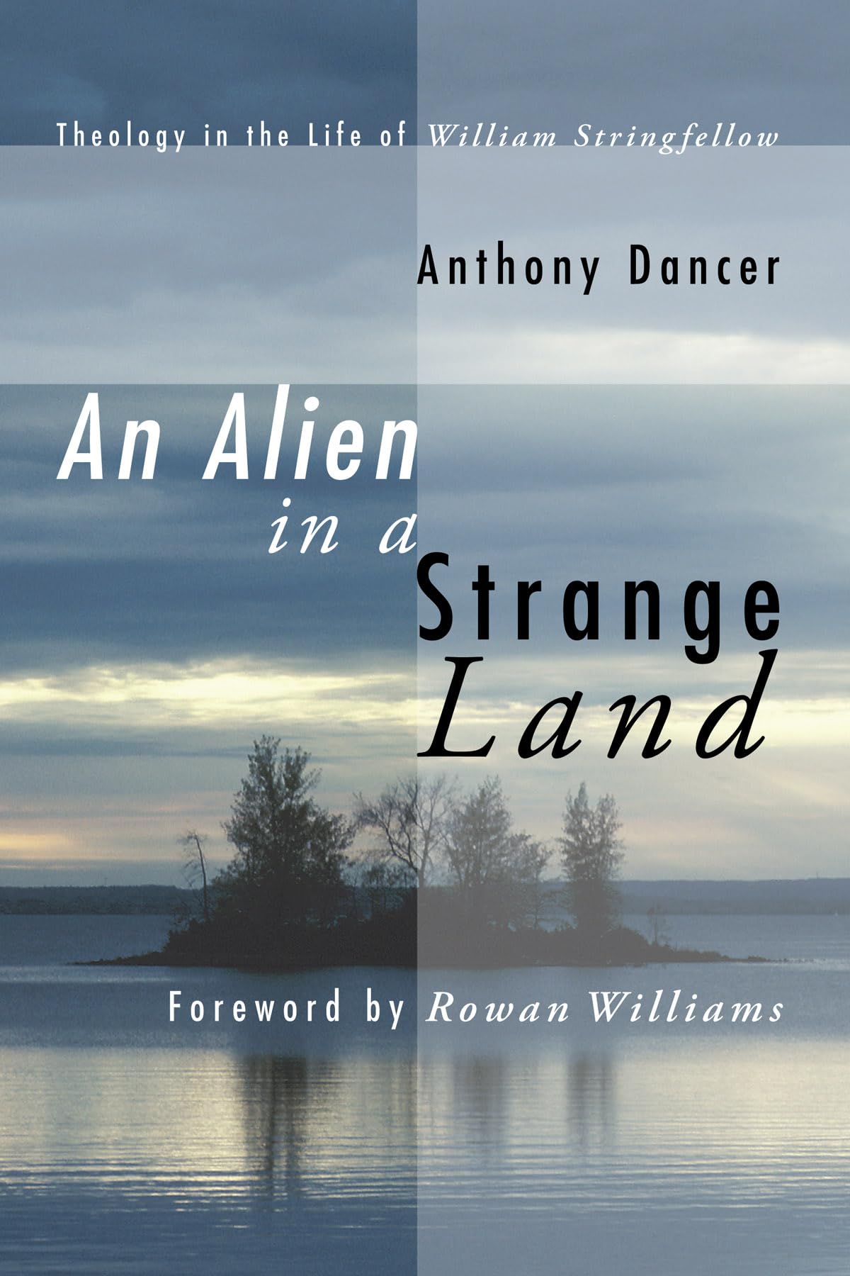 An Alien In A Strange Land: Theology In The Life Of William Stringfellow,Used