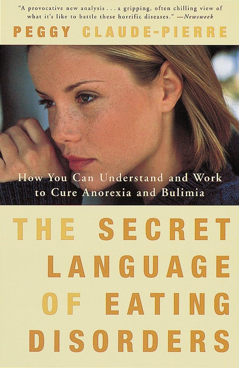 The Secret Language of Eating Disorders: How You Can Understand and Work to Cure Anorexia and Bulimia,Used