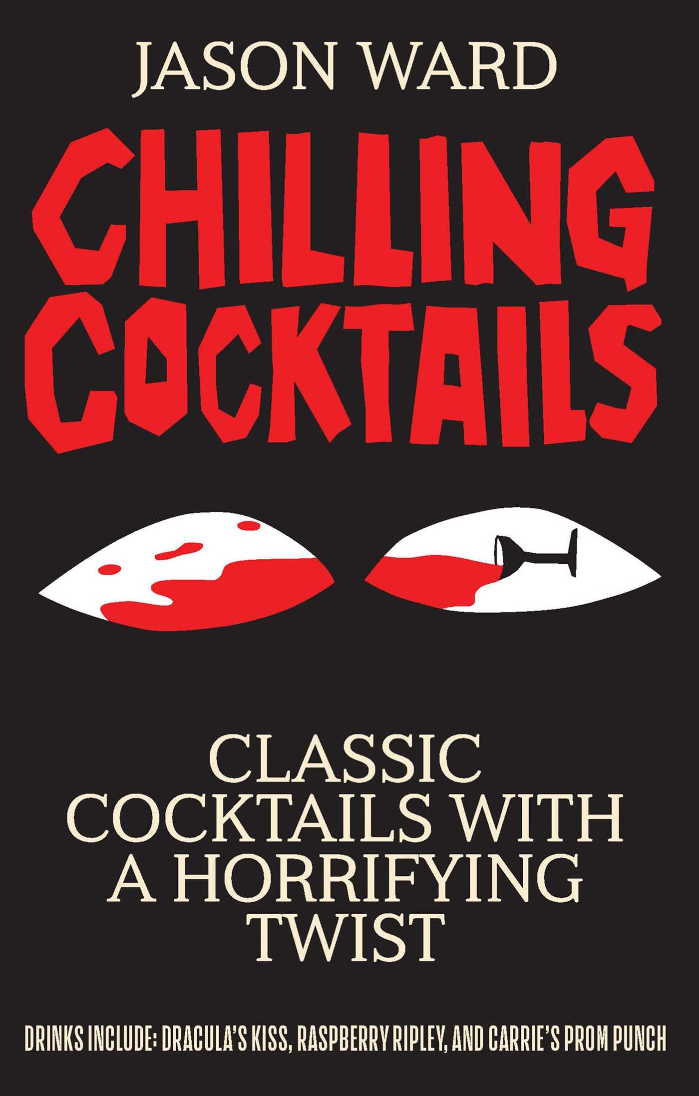 Chilling Cocktails: Classic Cocktails With A Horrifying Twist,Used