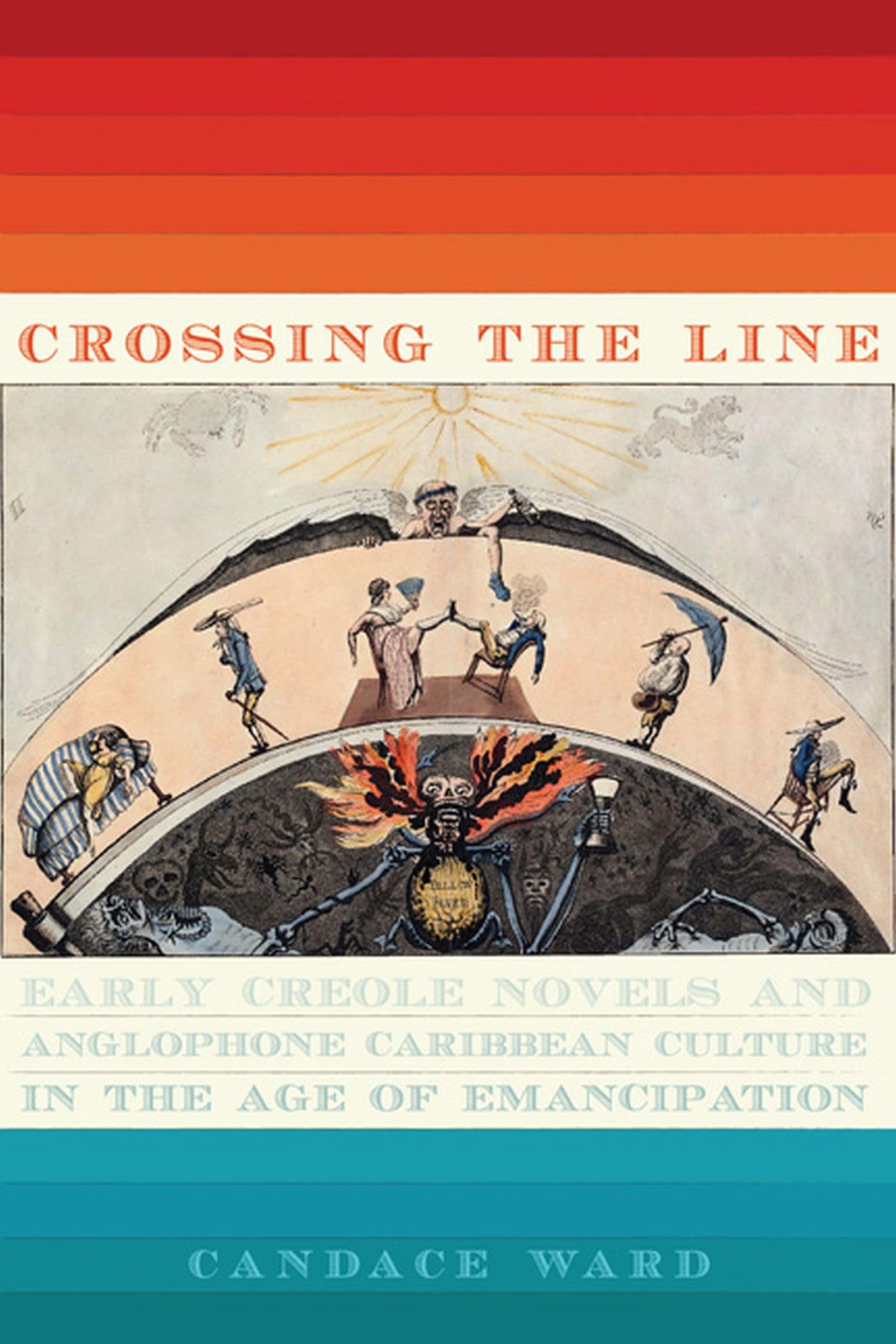 Crossing The Line: Early Creole Novels And Anglophone Caribbean Culture In The Age Of Emancipation (New World Studies),Used
