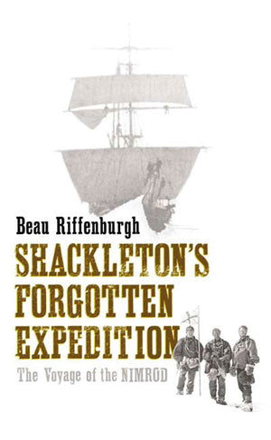 Shackleton's Forgotten Expedition: The Voyage of the Nimrod,Used
