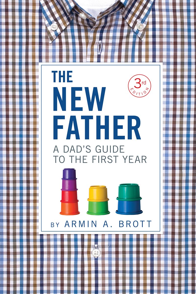 The New Father: A Dad'S Guide To The First Year,New