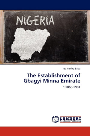 The Establishment of Gbagyi Minna Emirate: C.18601981,Used