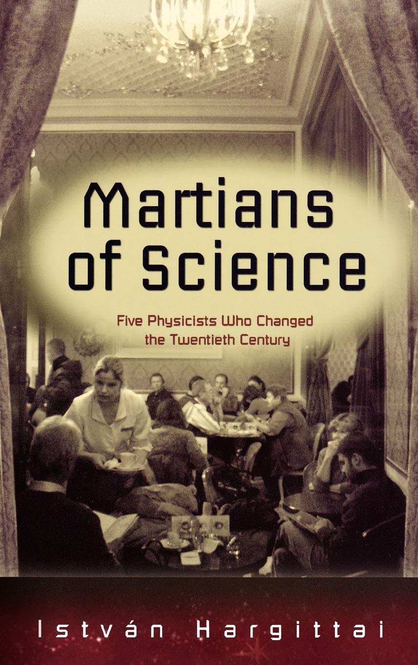 The Martians of Science: Five Physicists Who Changed the Twentieth Century,Used