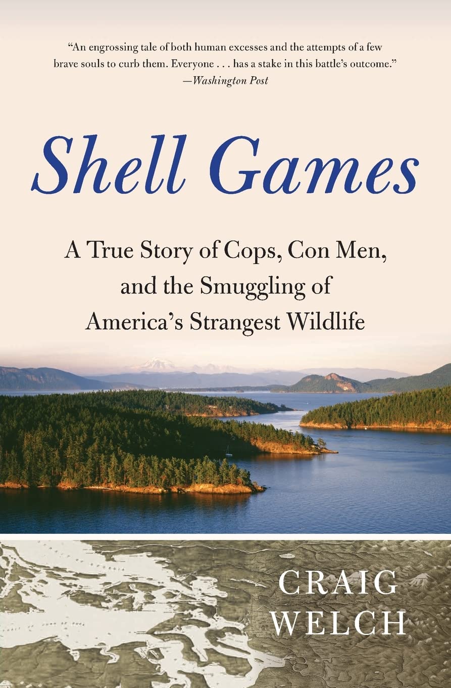 Shell Games: A True Story Of Cops, Con Men, And The Smuggling Of America'S Strangest Wildlife
