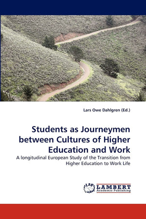 Students as Journeymen between Cultures of Higher Education and Work: A longitudinal European Study of the Transition from Highe,Used