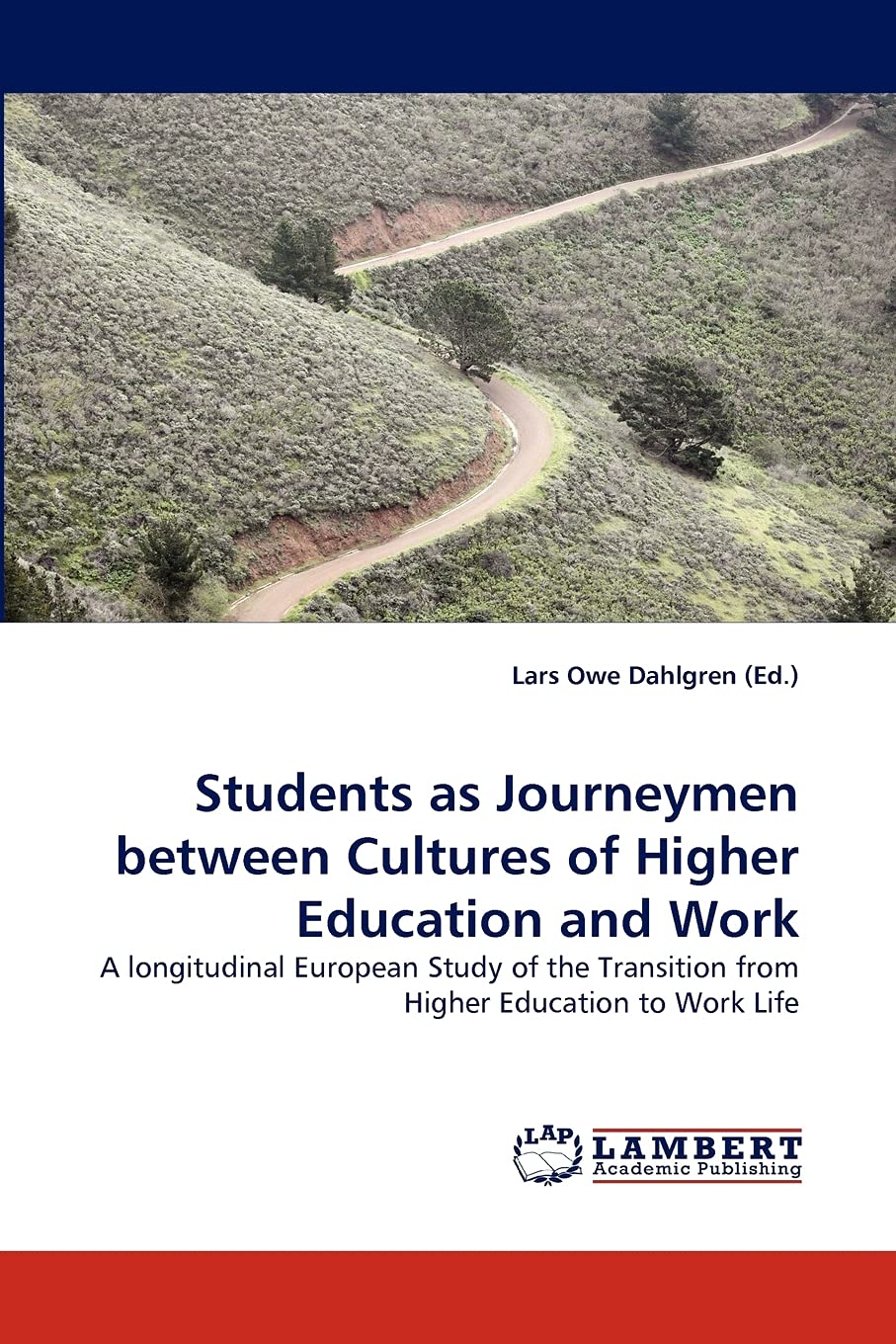 Students as Journeymen between Cultures of Higher Education and Work: A longitudinal European Study of the Transition from Highe,Used