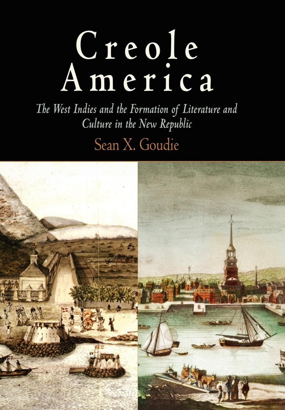 Creole America: The West Indies And The Formation Of Literature And Culture In The New Republic,Used