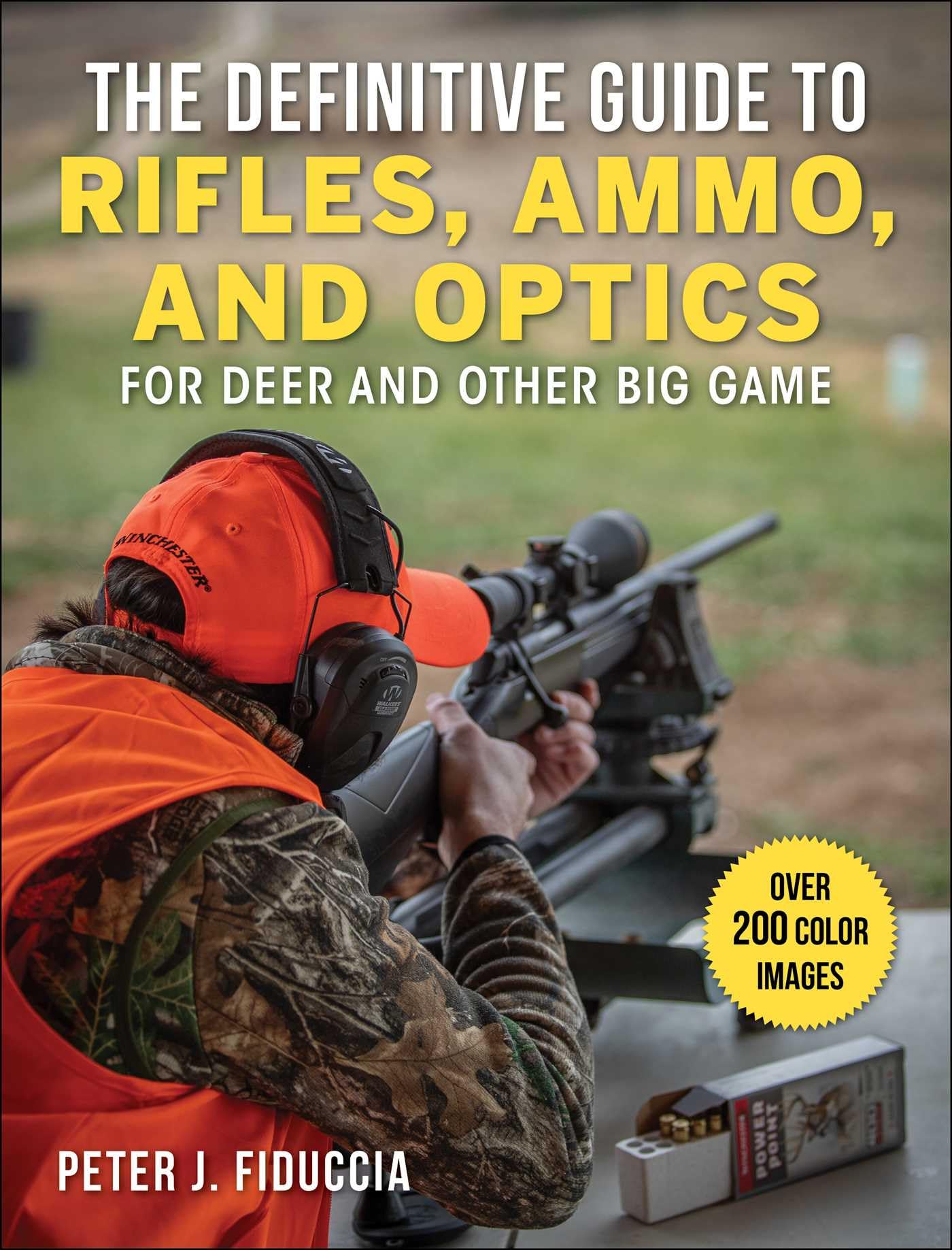 The Definitive Guide To Rifles, Ammo, And Optics: For Deer And Other Big Game
