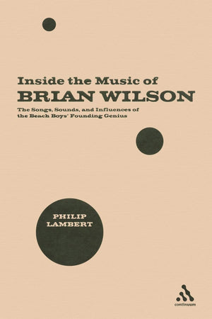 Inside The Music Of Brian Wilson: The Songs, Sounds And Influences Of The Beach Boys' Founding Genius,Used