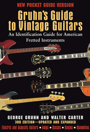 Gruhn's Guide to Vintage Guitars: An Identification Guide for American Fretted Instruments,New