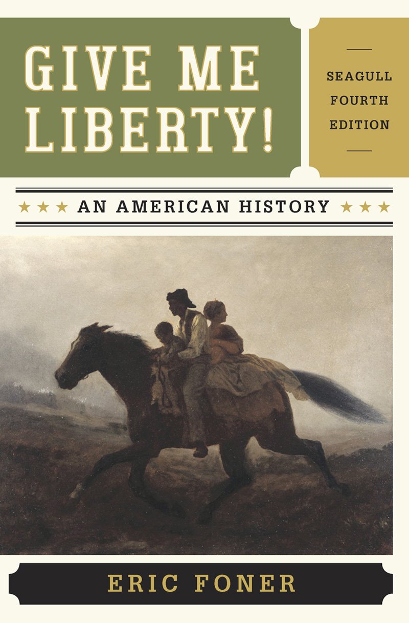 Give Me Liberty!: An American History, 4Th Edition
