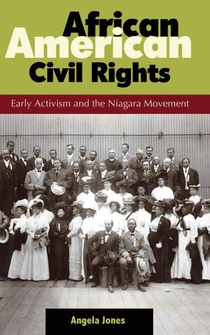 African American Civil Rights: Early Activism and the Niagara Movement,Used