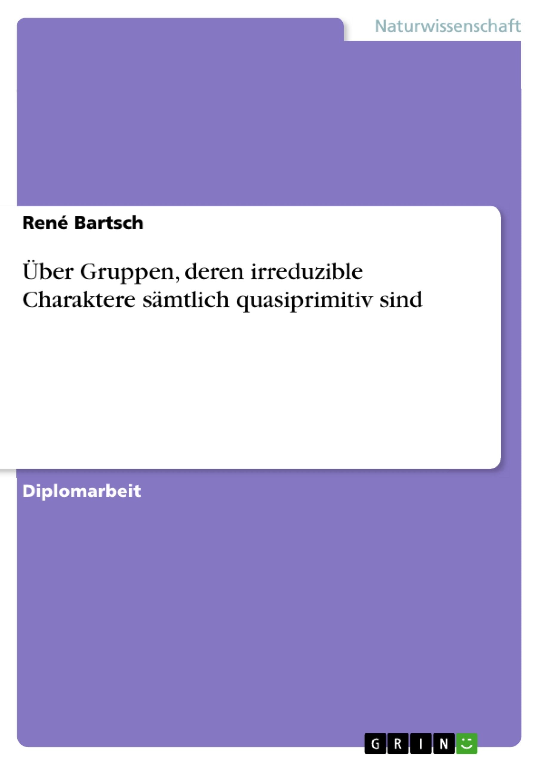 ber Gruppen, deren irreduzible Charaktere smtlich quasiprimitiv sind (German Edition),Used