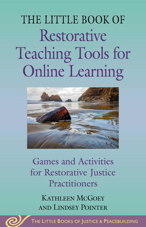 Little Book of Restorative Teaching Tools for Online Learning: Games and Activities for Restorative Justice Practitioners (Justi,New