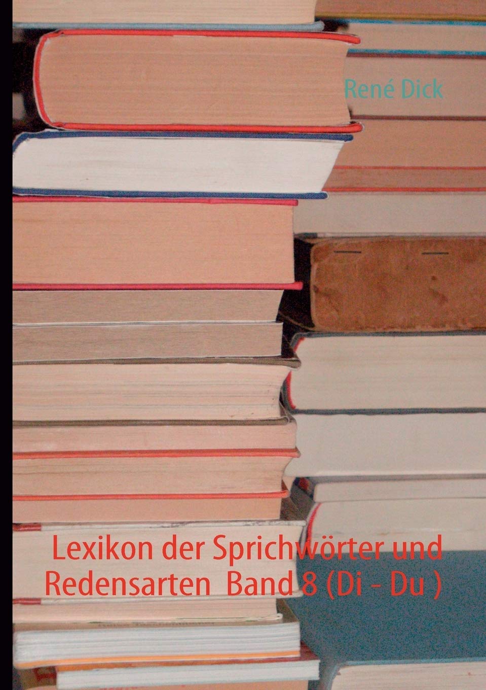 Lexikon der Sprichwrter und Redensarten Band 8 (Di  Du ) (German Edition),Used