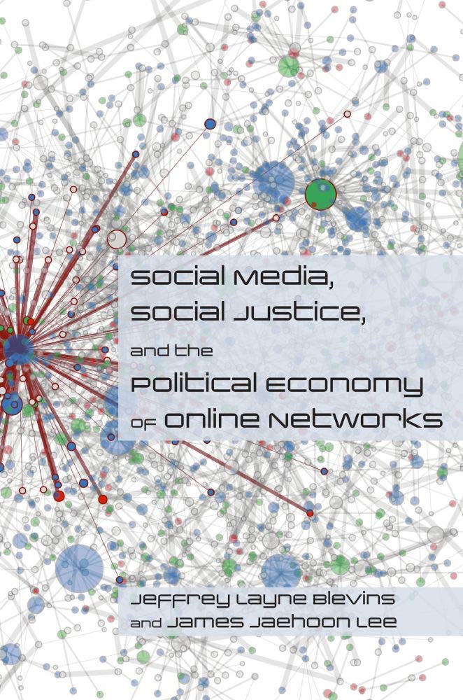 Social Media, Social Justice and the Political Economy of Online Networks (Social Media, Social Justice, and Our Digital Futures,Used