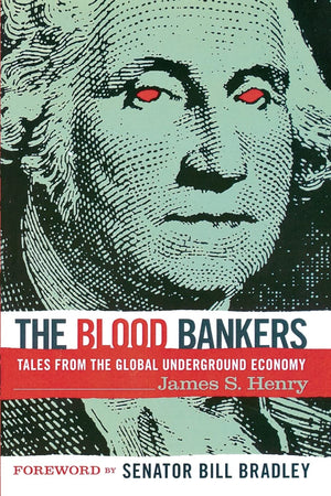 The Blood Bankers: Tales from the Global Underground Economy,Used