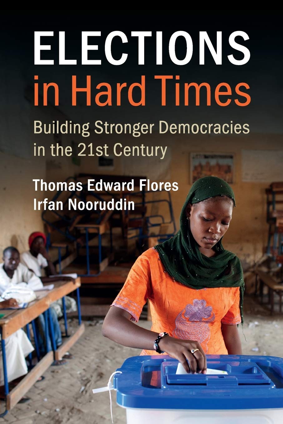 Elections in Hard Times: Building Stronger Democracies in the 21st Century,Used