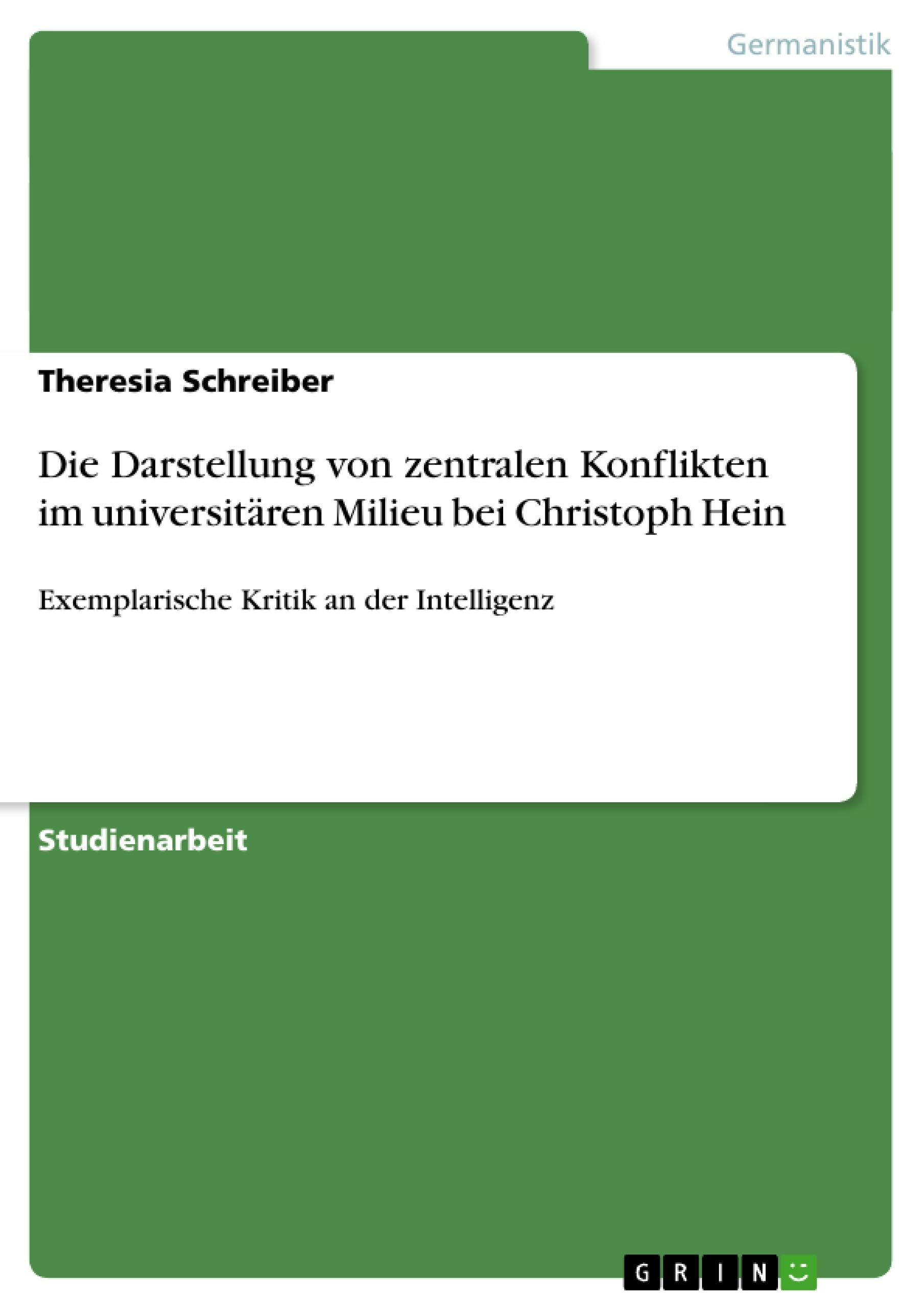 Die Darstellung von zentralen Konflikten im universitren Milieu bei Christoph Hein: Exemplarische Kritik an der Intelligenz (Ger,Used