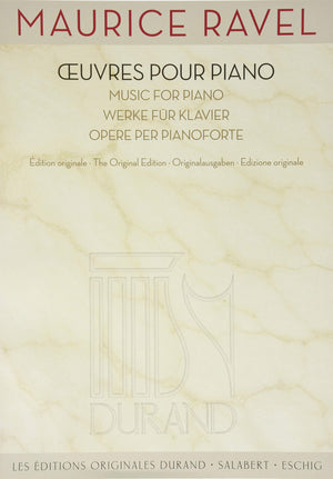 Maurice Ravel  Works For Piano (Les Editions Originales Durand: Salabert  Eschig)