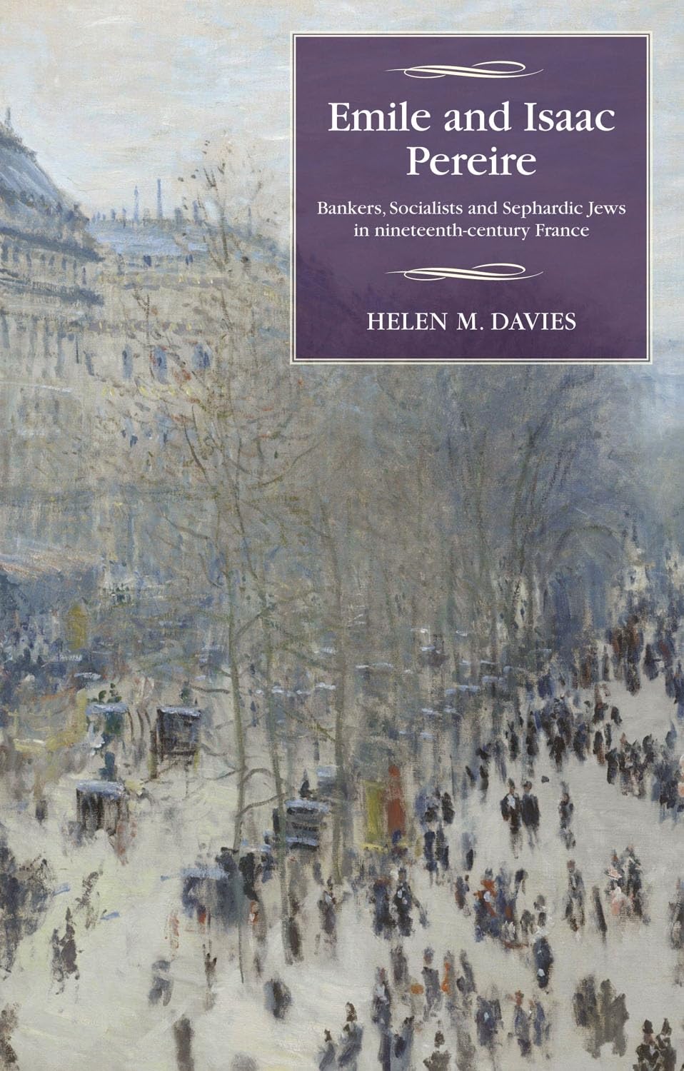 Emile and Isaac Pereire: Bankers, Socialists and Sephardic Jews in nineteenthcentury France (Studies in Modern French and Franc,Used