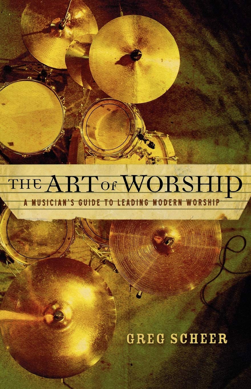 The Art Of Worship: A Musician'S Guide To Leading Modern Worship,New