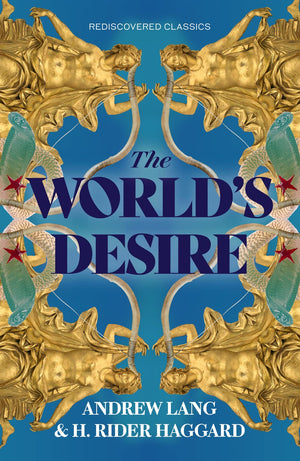 The WorldS Desire (Rediscovered Classics)