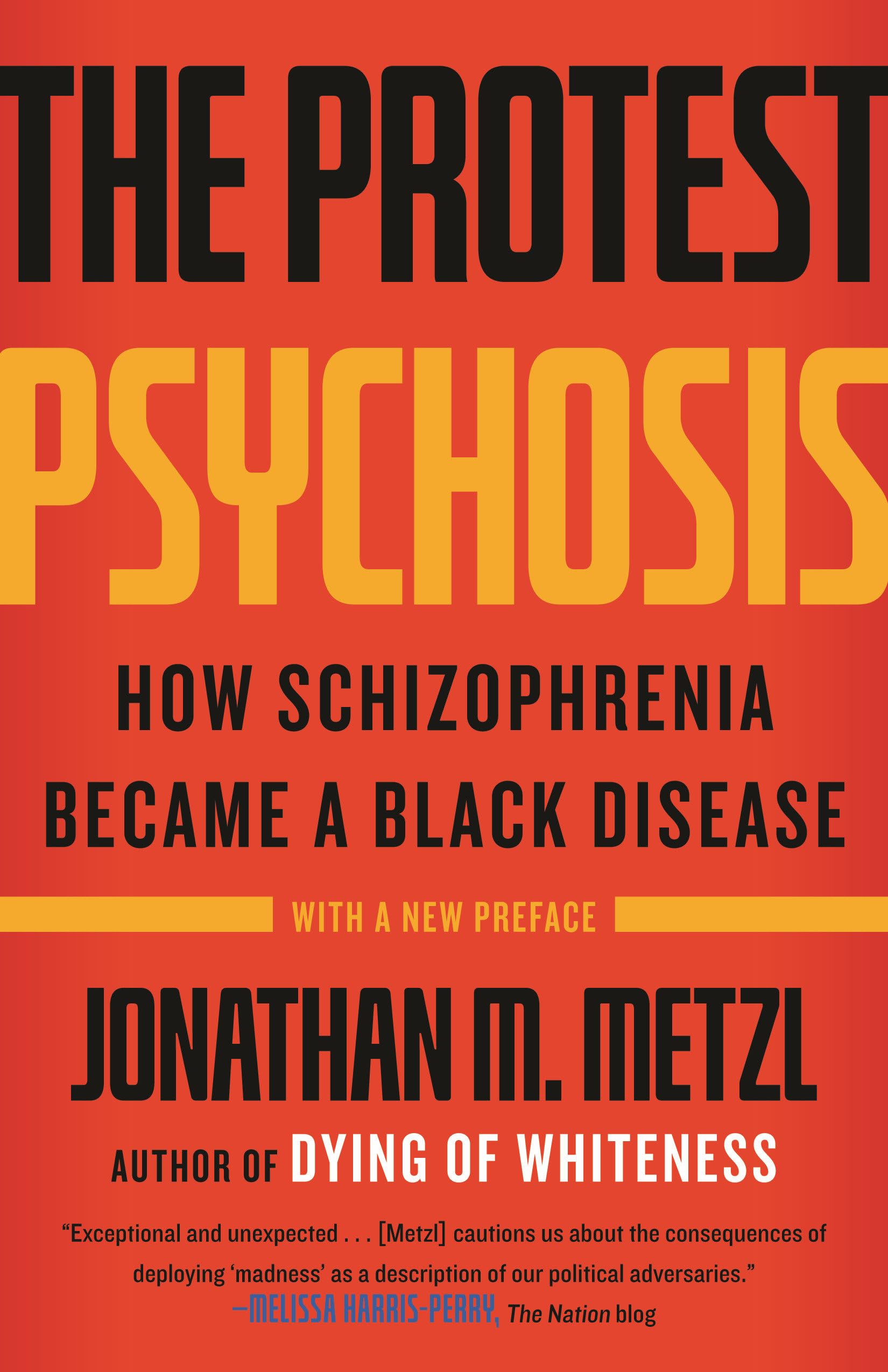 The Protest Psychosis: How Schizophrenia Became A Black Disease,New