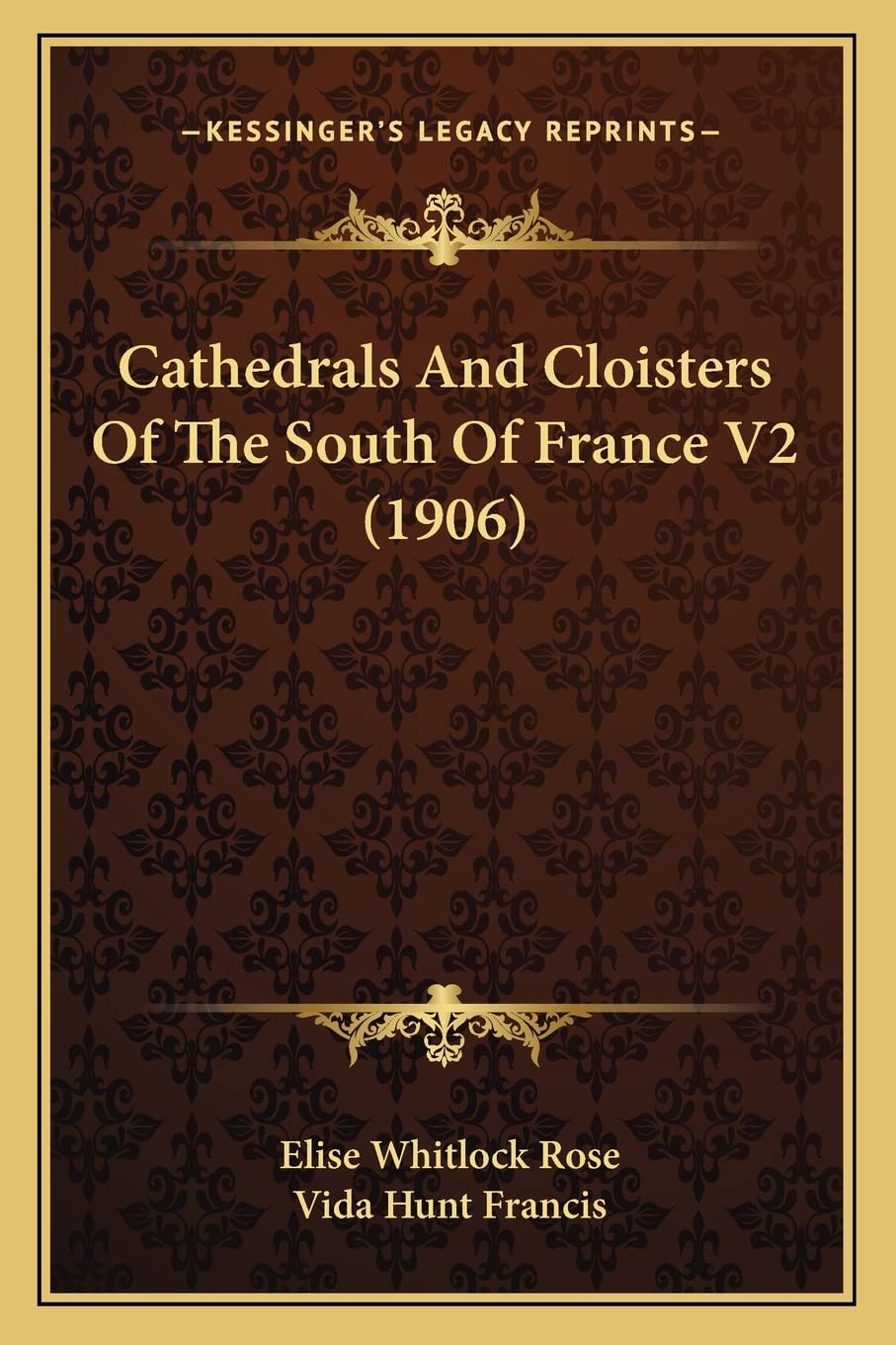 Cathedrals And Cloisters Of The South Of France V2 (1906),New