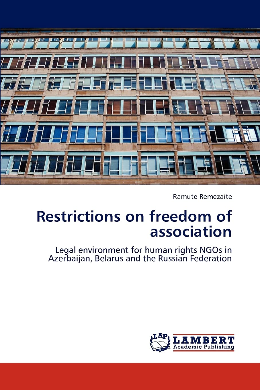 Restrictions on freedom of association: Legal environment for human rights NGOs in Azerbaijan, Belarus and the Russian Federatio,Used