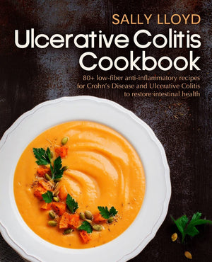 Ulcerative Colitis Cookbook: 80+ LowFiber, DairyFree, NightshadeFree, SpeciallyDesigned Recipes for Ulcerative Colitis, Croh,Used