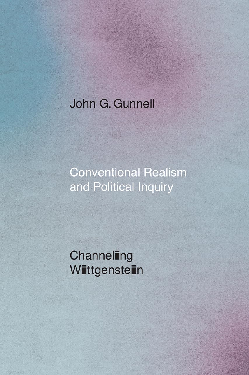 Conventional Realism and Political Inquiry: Channeling Wittgenstein,Used